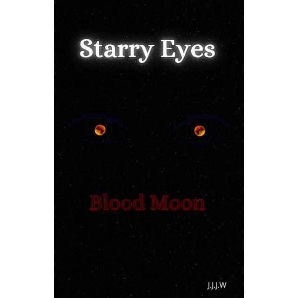 Starry Eyes: Blood Moon / Starry Eyes, J. J. J. W