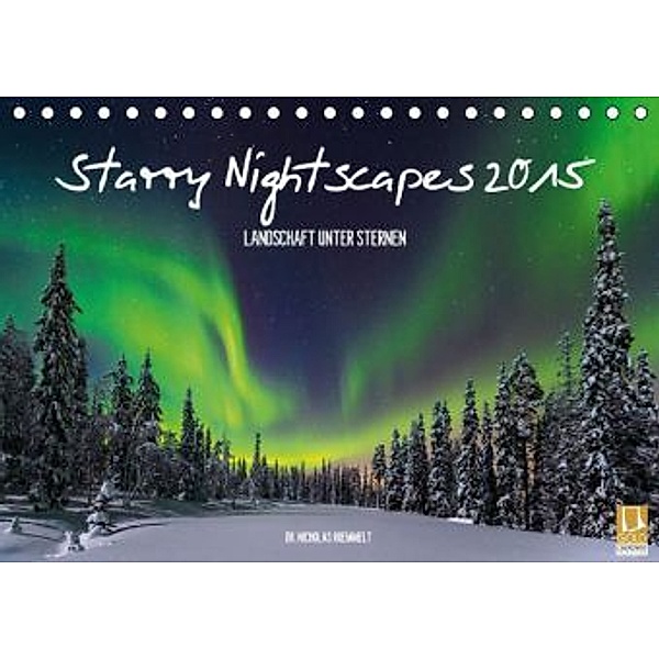 Starry Nightscapes 2015 (Tischkalender 2015 DIN A5 quer), Nicholas Roemmelt