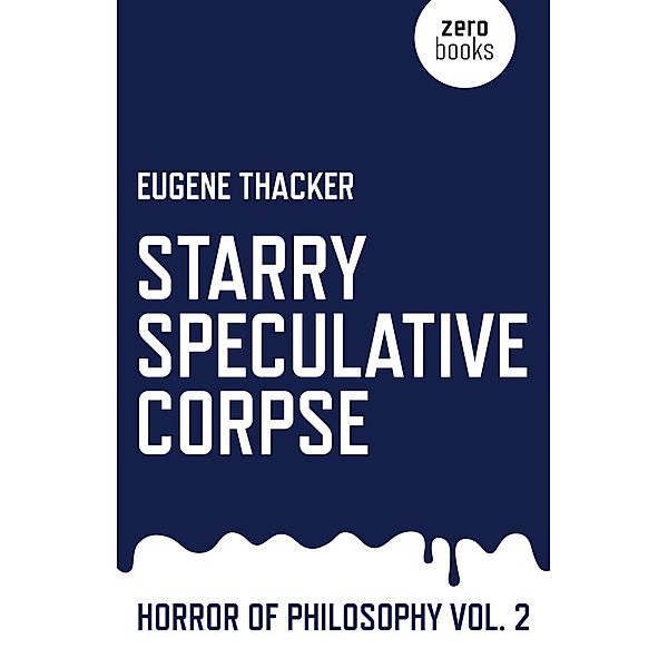 Starry Speculative Corpse, Eugene Thacker