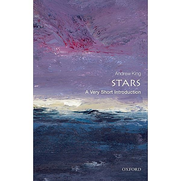 Stars: A Very Short Introduction / Very Short Introductions, Andrew King