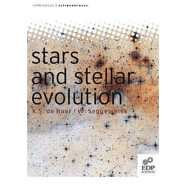 Stars and Stellar Evolution, Klaas de Boer, Wilhelm Seggewiss