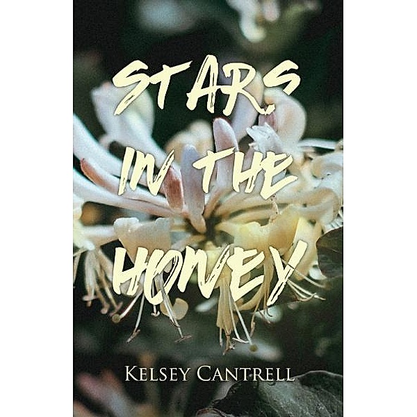 Stars in the Honey, Kelsey Cantrell