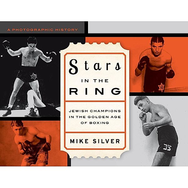 Stars in the Ring: Jewish Champions in the Golden Age of Boxing, Mike Silver