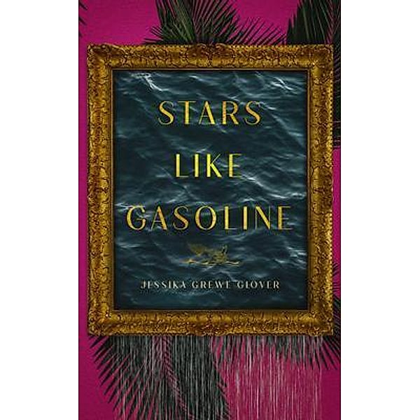 Stars Like Gasoline, Jessika Grewe Glover