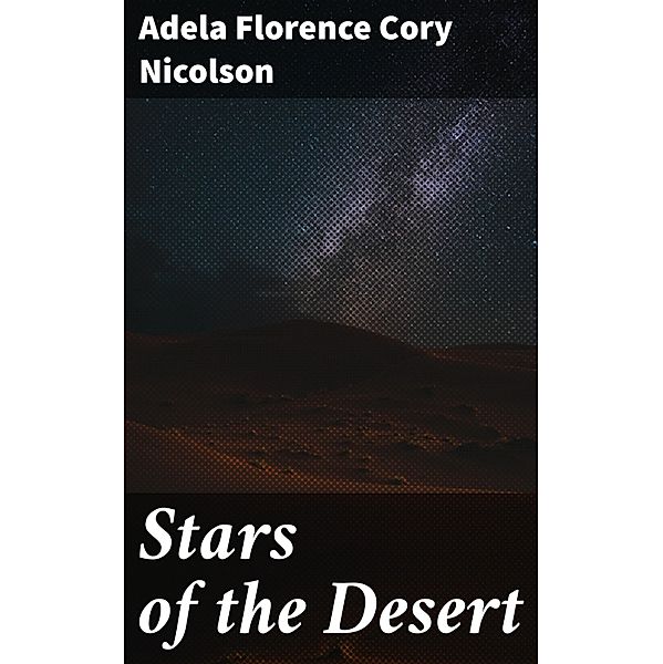 Stars of the Desert, Adela Florence Cory Nicolson
