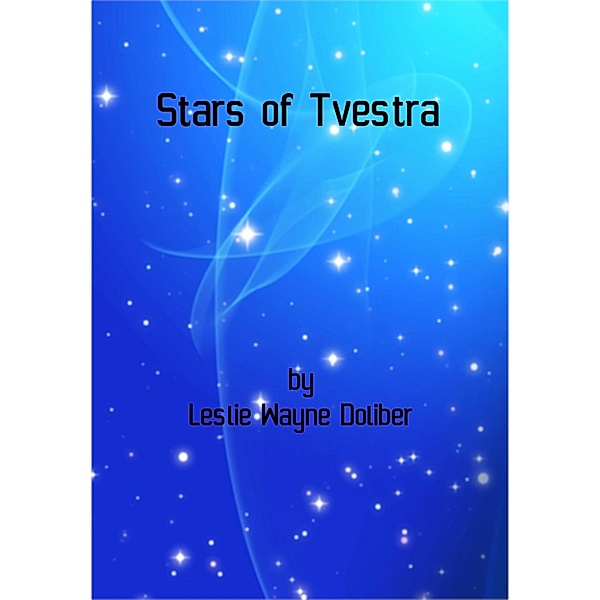 Stars of Tvestra, Leslie Wayne Doliber