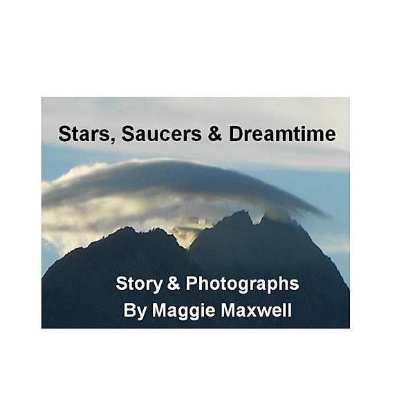 Stars, Saucers and Dreamtime, Maggie Maxwell