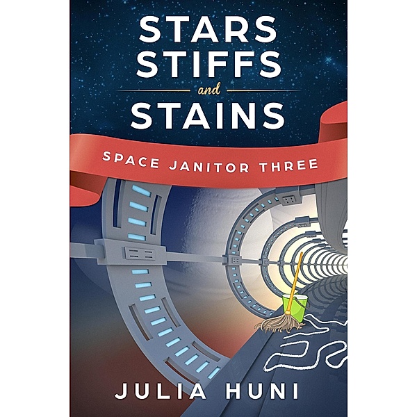 Stars, Stiffs and Stains (Space Janitor, #3), Julia Huni