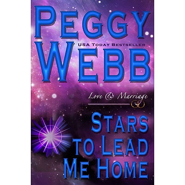 Stars to Lead Me Home: Love and Marriage (A Novel), Peggy Webb