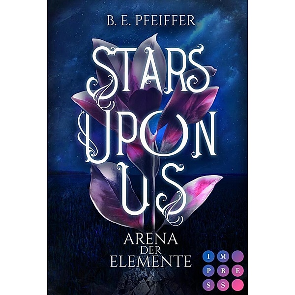Stars Upon Us. Arena der Elemente, B.E. Pfeiffer