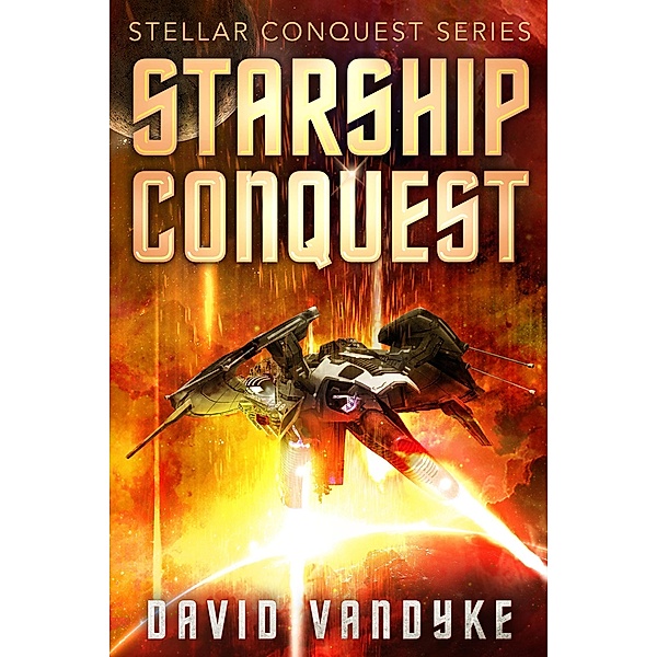 Starship Conquest (Stellar Conquest Series, #1), David Vandyke