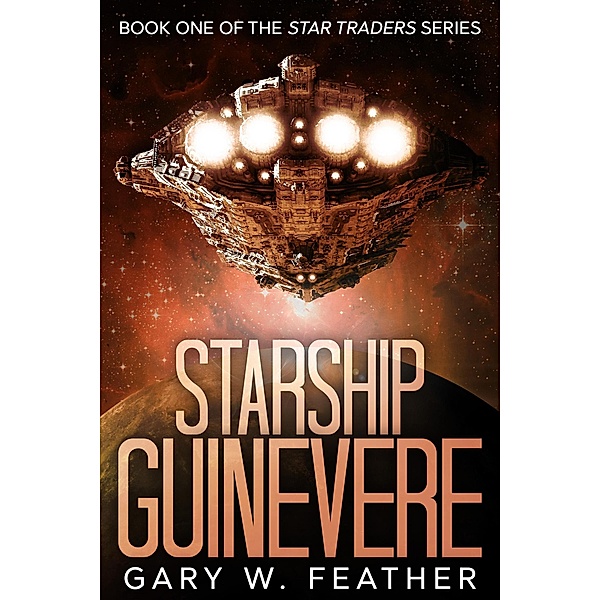 Starship Guinevere (The Star Trader series, #1) / The Star Trader series, Gary W. Feather