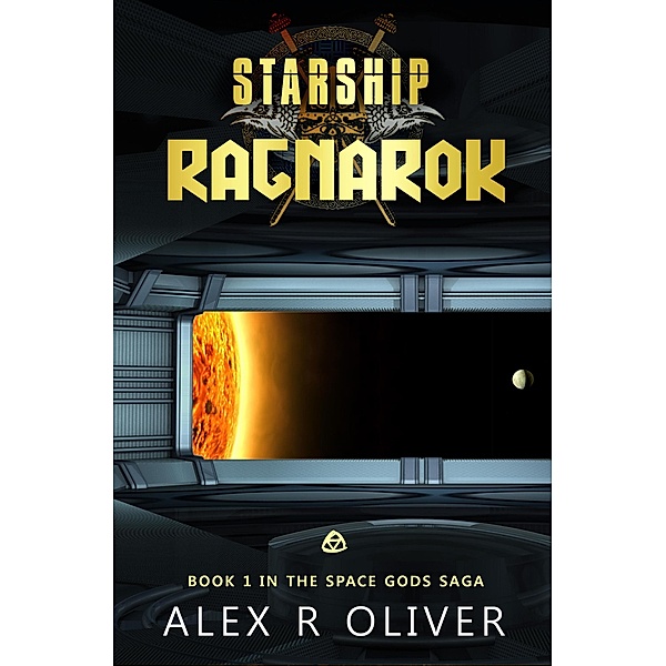 Starship Ragnarok (Space Gods Saga, #1) / Space Gods Saga, Alex R Oliver