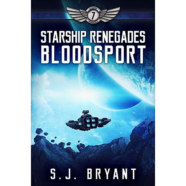 Starship Renegades: Bloodsport / Starship Renegades, S. J. Bryant