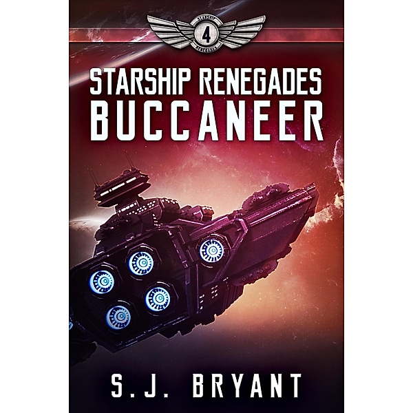 Starship Renegades: Buccaneer / Starship Renegades, S. J. Bryant