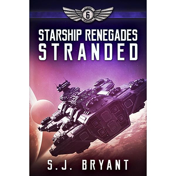 Starship Renegades: Stranded / Starship Renegades, S. J. Bryant