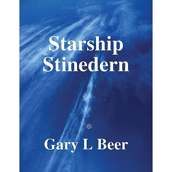 Starship Stinedern, Gary L Beer
