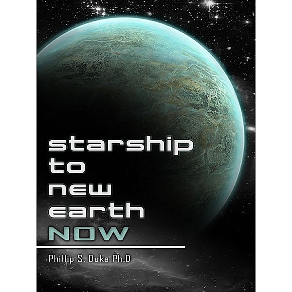 Starship To New Earth Now, Phillip Duke