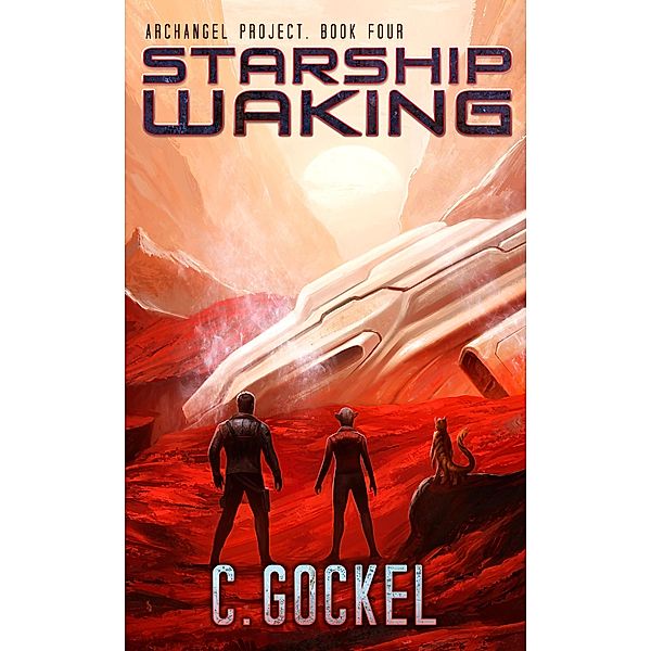 Starship Waking (Archangel Project, #4) / Archangel Project, C. Gockel