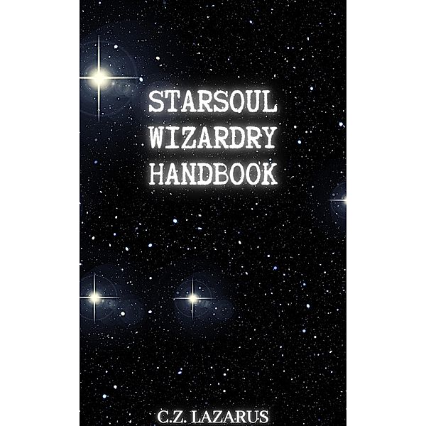 Starsoul Wizardry Handbook, C. Z. Lazarus