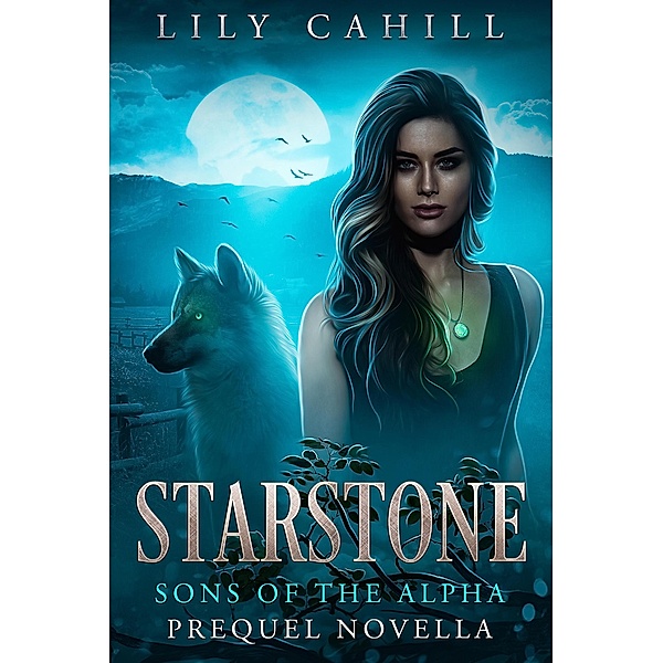 Starstone (Sons of the Alpha, #0) / Sons of the Alpha, Lily Cahill