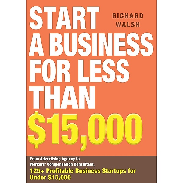 Start a Business for Less Than $15,000, Richard Walsh