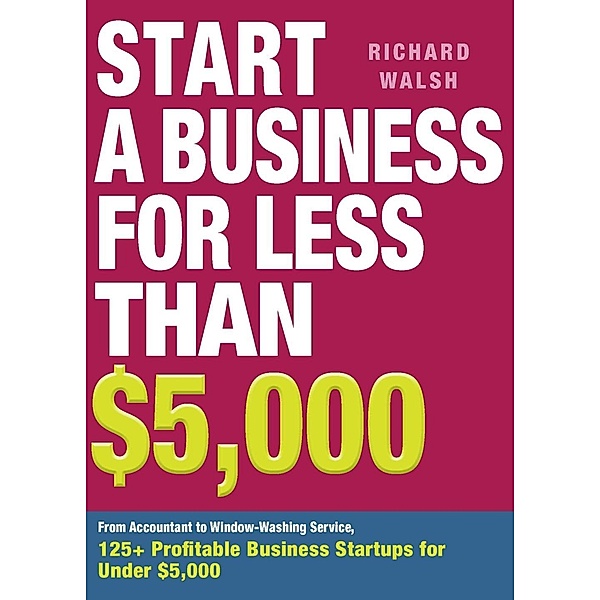 Start a Business for Less Than $5,000, Richard Walsh