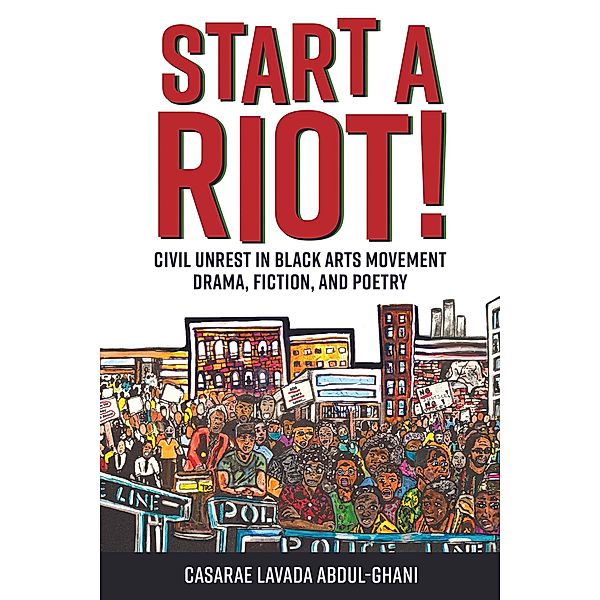 Start a Riot! / Margaret Walker Alexander Series in African American Studies, Casarae Lavada Abdul-Ghani