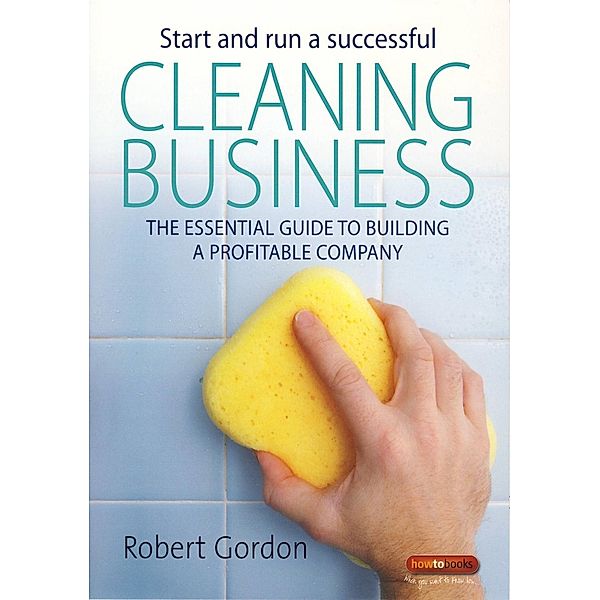 Start and Run A Successful Cleaning Business, Robert Gordon