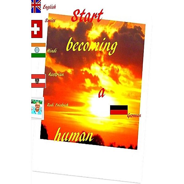 Start becoming a human, Rudi Friedrich, Augsfeld Hassfurt Knetzgau, Powerful Glory