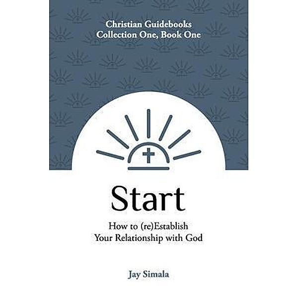 Start / Christian Guidebooks Bd.1, Jay Simala
