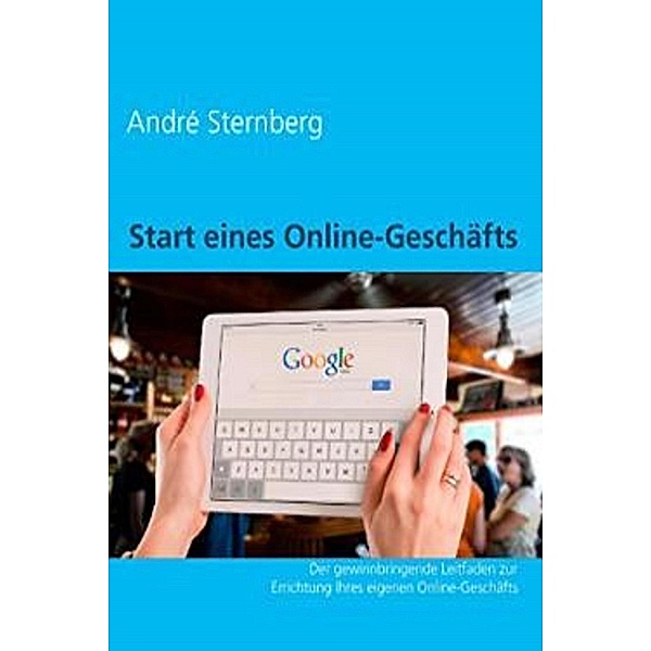 Start eines Online-Geschäfts, Andre Sternberg