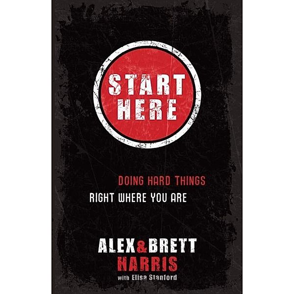 Start Here, Alex Harris, Brett Harris