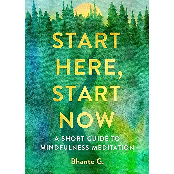 Start Here, Start Now, Bhante Gunaratana