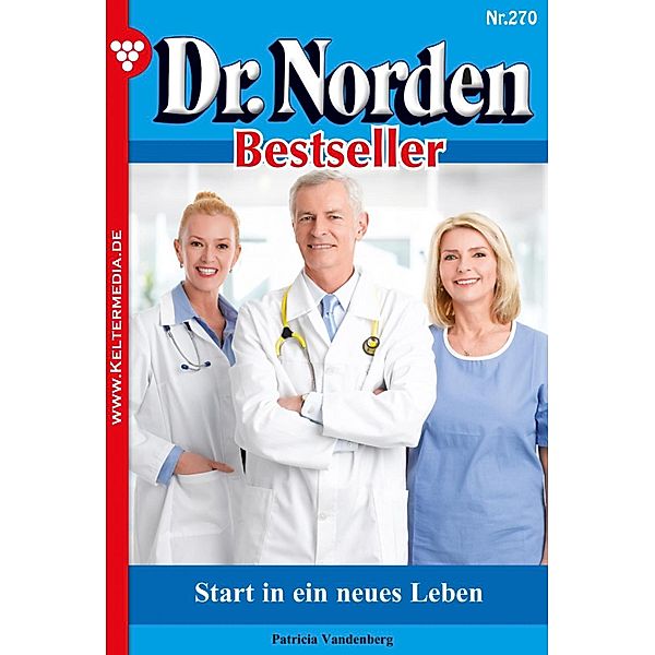 Start in ein neues Leben / Dr. Norden Bestseller Bd.270, Patricia Vandenberg