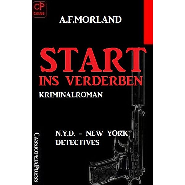 Start ins Verderben: N.Y.D. - New York Detectives, A. F. Morland