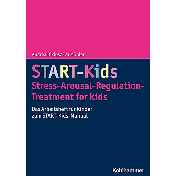 START-Kids - Stress-Arousal-Regulation-Treatment for Kids, Andrea Dixius, Eva Möhler