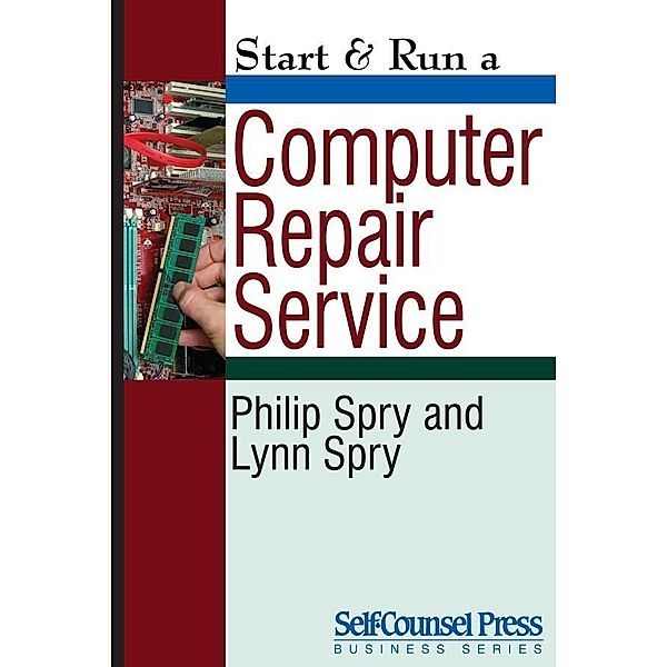 Start & Run a Computer Repair Service / Start & Run Business Series, Lynn Spry, Philip Spry