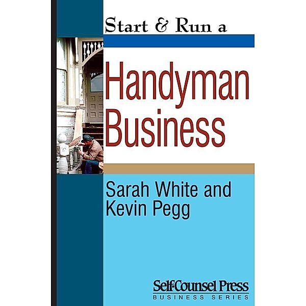 Start & Run a Handyman Business / Start & Run Business Series, Sarah White, Kevin Pegg