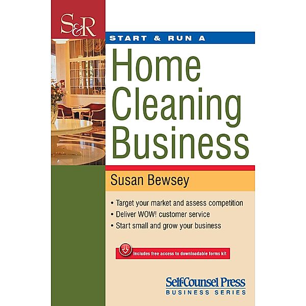 Start & Run a Home Cleaning Business / Start & Run Business Series, Susan Bewsey
