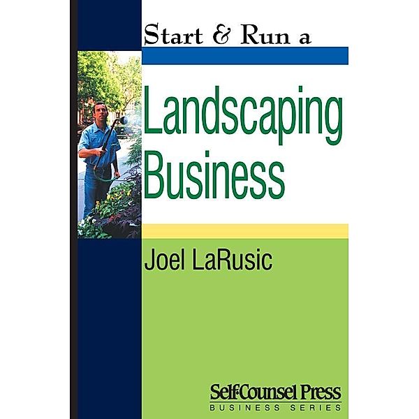 Start & Run a Landscaping Business / Start & Run Business Series, Joel LaRusic