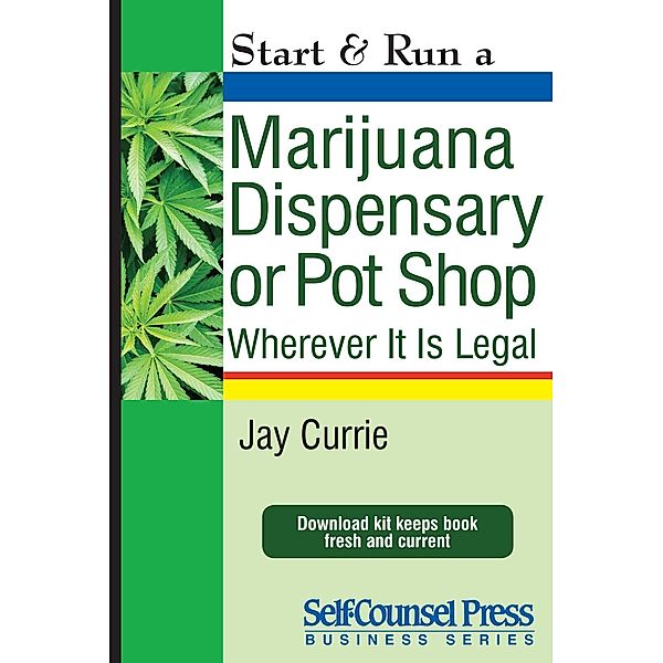 Start & Run a Marijuana Dispensary or Pot Shop / Start & Run Business Series, Jay Currie
