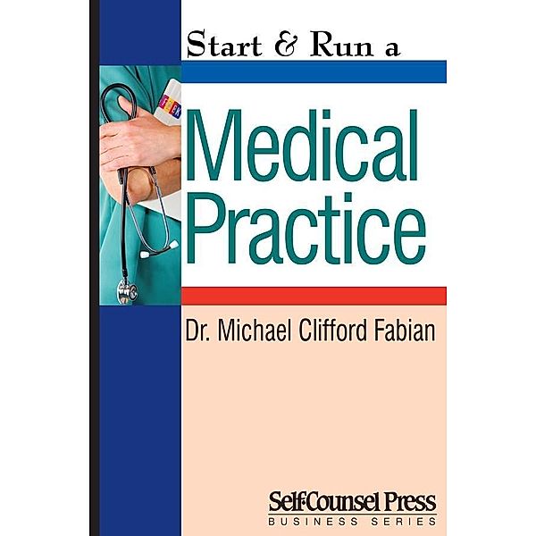 Start & Run a Medical Practice / Start & Run Business Series, Michael Clifford Fabian