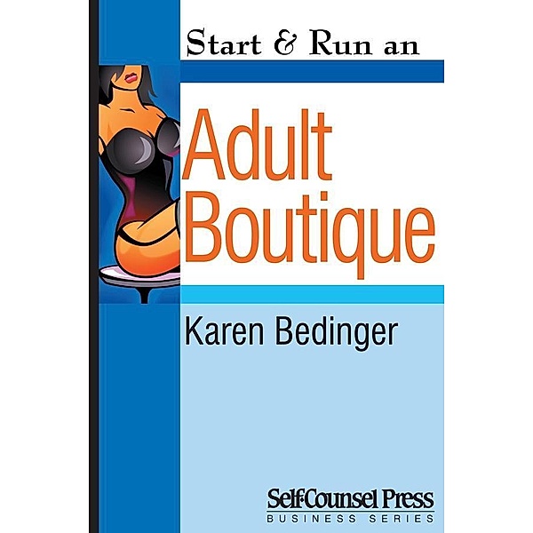 Start & Run an Adult Boutique / Start & Run Business Series, Karen Bedinger