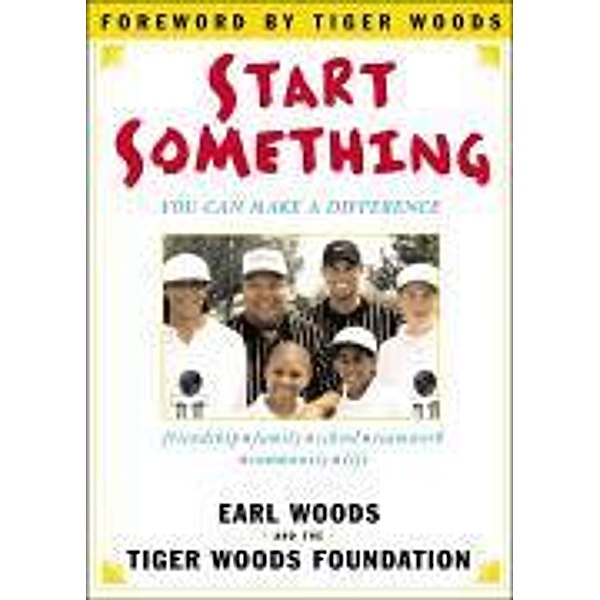 Start Something, Earl Woods, Tiger Woods Foundation