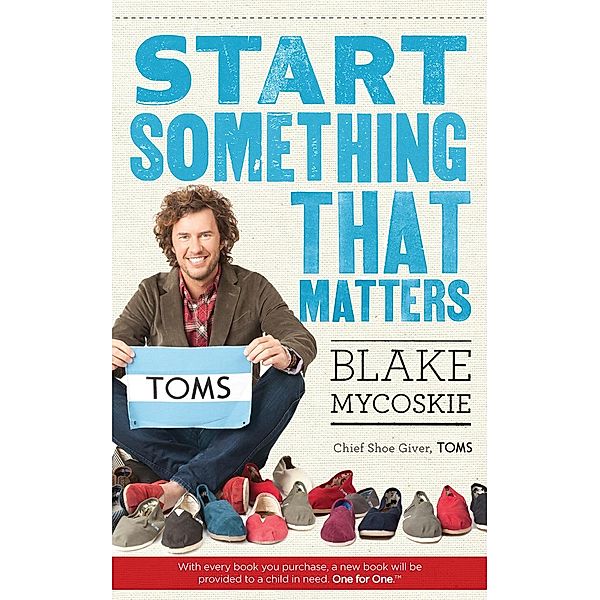 Start Something That Matters, Blake Mycoskie