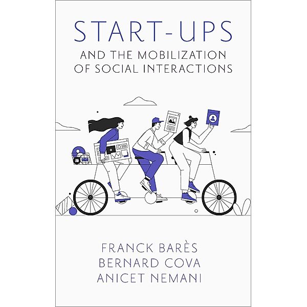 Start-Ups and the Mobilization of Social Interactions, Franck Bares, Bernard Cova, Anicet Nemani