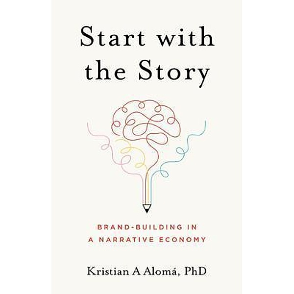 Start with the Story, Kristian A Alomá