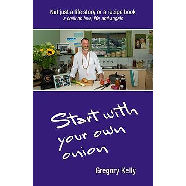 Start With Your Own Onion, Gregory Vincent Kelly
