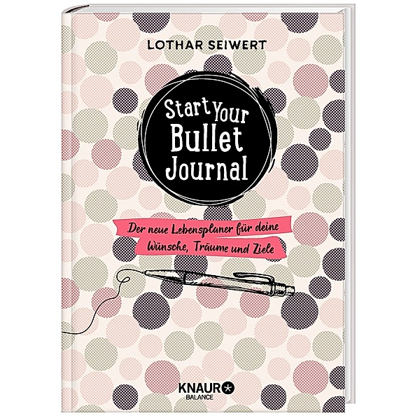 Start your Bullet Journal, Lothar Seiwert, Silvia Sperling